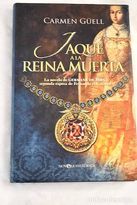 books: Jaque a la reina muerta: la novela de Germana de Foix, segunda esposa de Fernando el Cat&oacute;lico