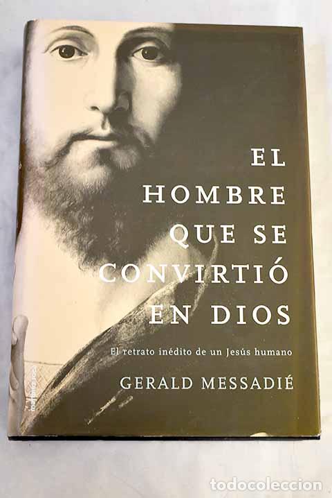 books: El hombre que se convirti&oacute; en Dios.- Messadi&eacute;, Gerald