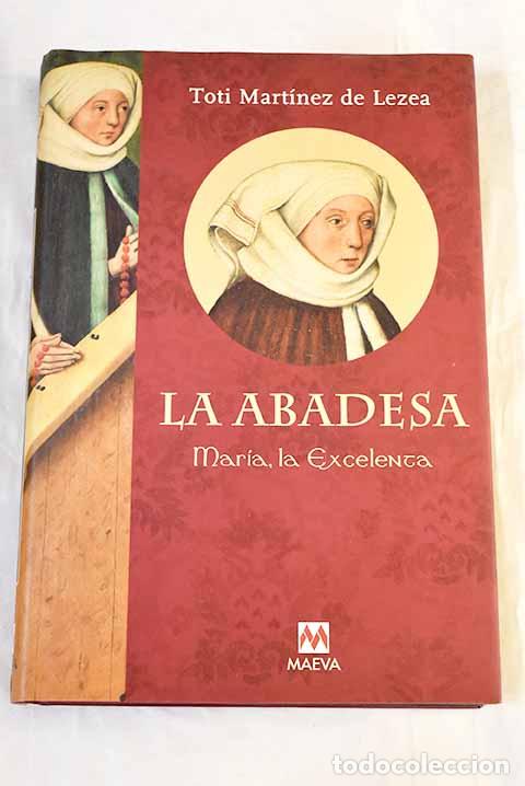 books: La abadesa Mar&iacute;a, la excelenta.- Mart&iacute;nez de Lezea, Toti