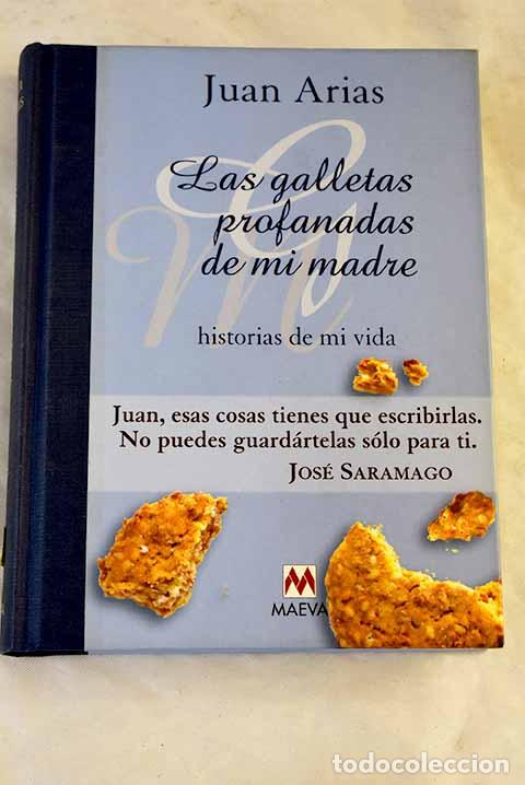 books: Las galletas profanadas de mi madre : historias de mi vida.- Arias, Juan