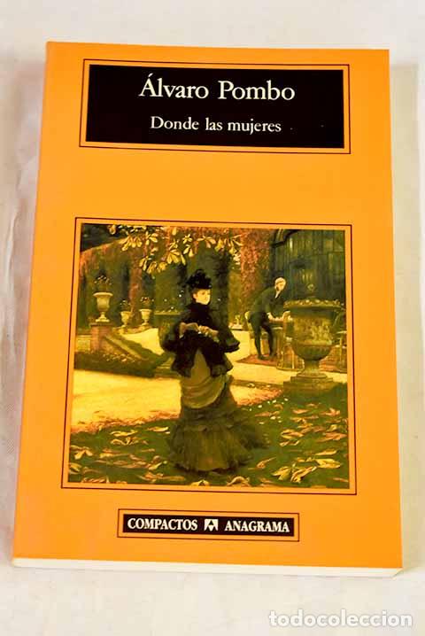 Livres: Donde las mujeres: Pombo, &Aacute;lvaro.- Pombo, &Aacute;lvaro
