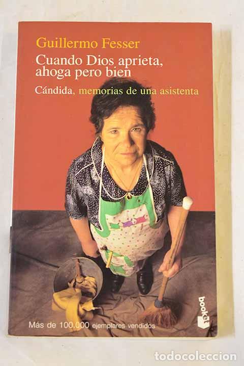 Livres: Cuando Dios aprieta, ahoga pero bien: C&aacute;ndida, memorias de una asistenta.- Fesser, Guillermo