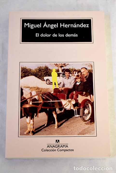 Libros: El dolor de los dem&aacute;s.- Hern&aacute;ndez Navarro, Miguel &Aacute;ngel