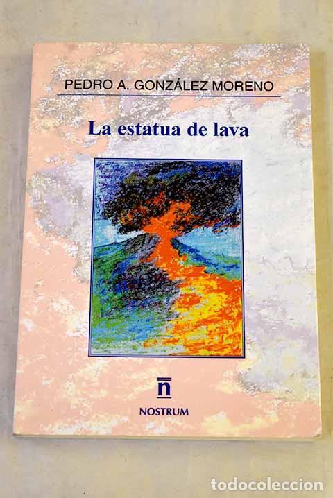 books: La estatua de lava: Gonz&aacute;lez Moreno, Pedro A..- Gonz&aacute;lez Moreno, Pedro A.