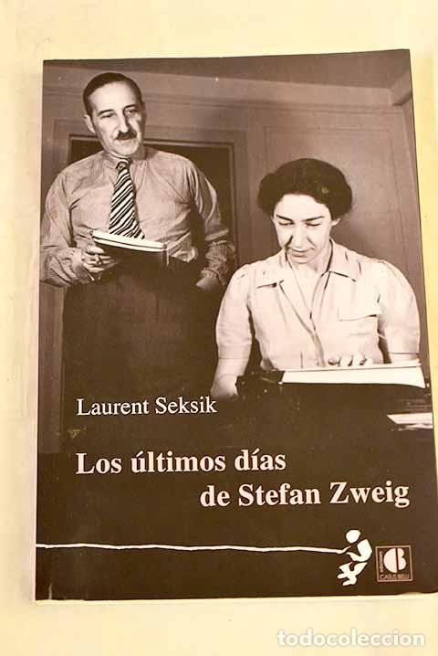 Libros: Los &uacute;ltimos d&iacute;as de Stefan Zweig.- Seksik, Laurent