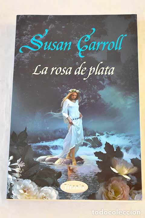 Libros: La rosa de plata: Carroll, Susan.- Carroll, Susan