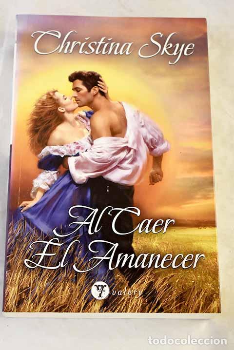 Libros: Al caer el amanecer: Skye, Christina.- Skye, Christina