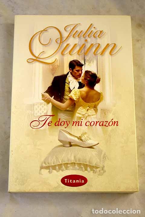 Libros: Te doy mi coraz&oacute;n: Quinn, Julia.- Quinn, Julia