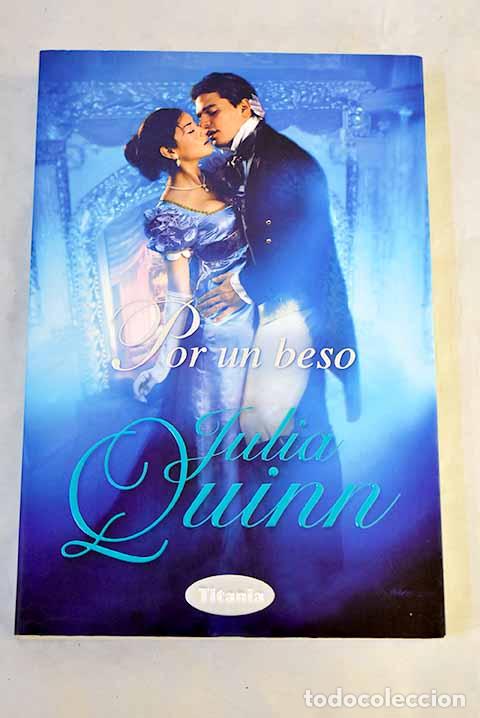 Libros: Por un beso: Quinn, Julia.- Quinn, Julia