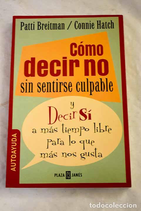 Libros: C&oacute;mo decir no sin sentirse culpable : y decir s&iacute; a m&aacute;s tiempo libre para lo que m&aacute;s nos gusta