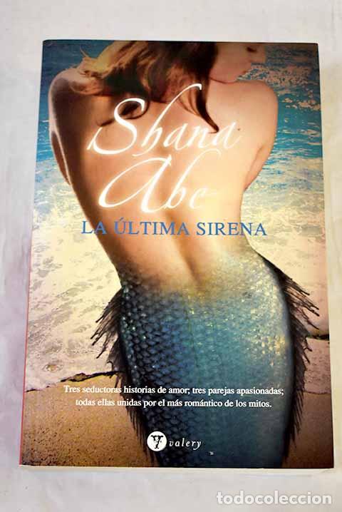 Libros: La &uacute;ltima sirena: Ab&eacute;, Shana.- Ab&eacute;, Shana