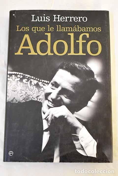 Libros: Los que le llam&aacute;bamos Adolfo.- Herrero, Luis