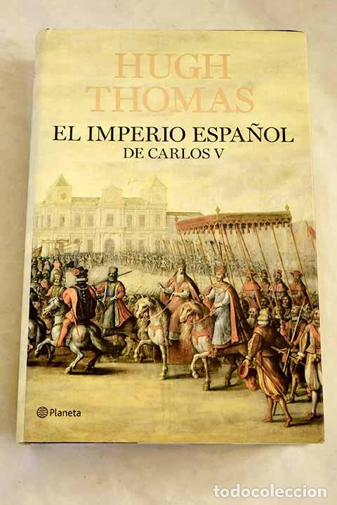 Libros: El imperio espa&ntilde;ol de Carlos V (1522-1558).- Thomas, Hugh