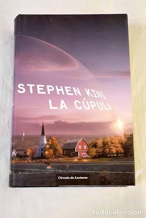 Libros: La c&uacute;pula: King, Stephen.- King, Stephen