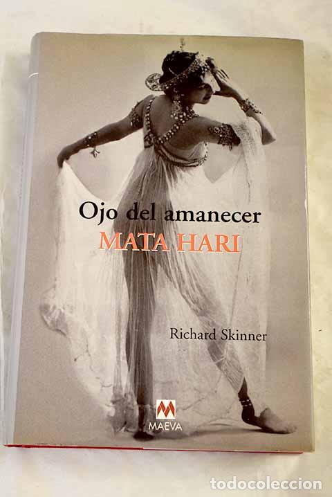Libros: Ojo del amanecer : Mata Hari.- Skinner, Richard