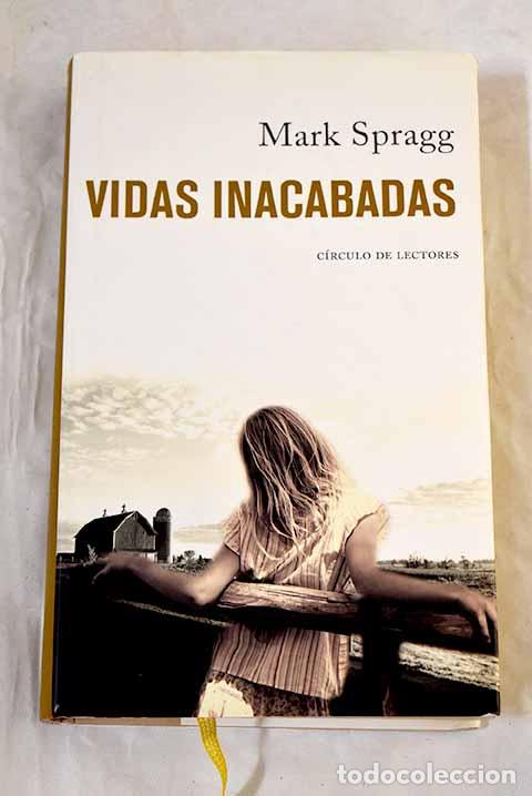 Libros: Vidas inacabadas: Spragg, Mark.- Spragg, Mark