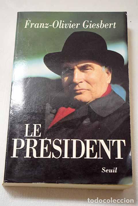 Libros: Le pr&eacute;sident: Giesbert, Franz-Oliver.- Giesbert, Franz-Oliver