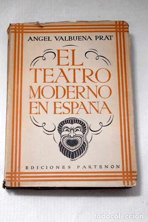 Libros: El teatro moderno en espa&ntilde;a.- Prat Valbuena, Angel