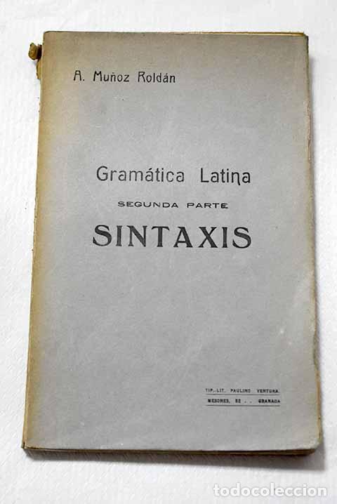 Libri di seconda mano: Gram&aacute;tica latina: segunda parte, s&iacute;ntaxis.- Mu&ntilde;oz Rold&aacute;n, Agust&iacute;n
