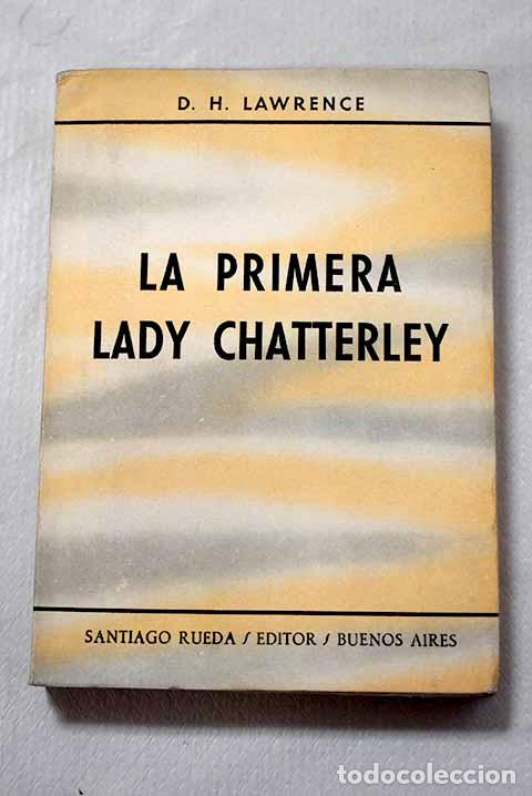 Libri di seconda mano: La primera Lady Chatterley.- Lawrence, D. H.