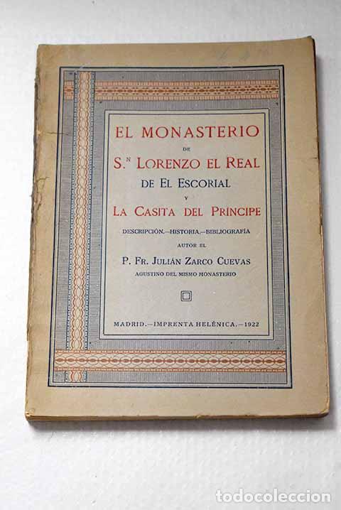 B&uuml;cher: El Monasterio de Sn. Lorenzo el Real de El Escorial y La Casita del Principe.- Juli&aacute;n Zarco Cuevas