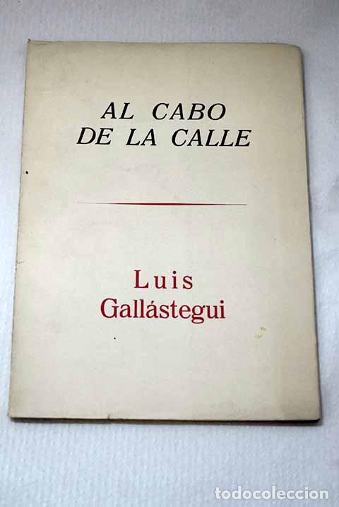 B&uuml;cher: Al cabo de la calle: Gall&aacute;stegui y Ach&uacute;carro, Luis de.- Gall&aacute;stegui y Ach&uacute;carro, Luis de
