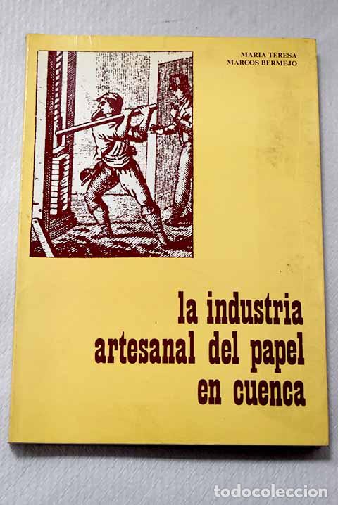 B&uuml;cher: La industria artesanal del papel en Cuenca.- Marcos Bermejo, Mar&iacute;a Teresa