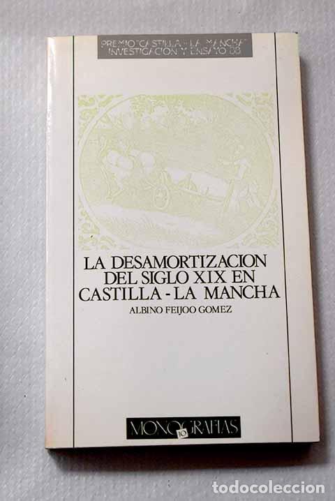B&uuml;cher: La desamortizaci&oacute;n del siglo XIX en Castilla - La Mancha.- Feij&oacute;o G&oacute;mez, Albino