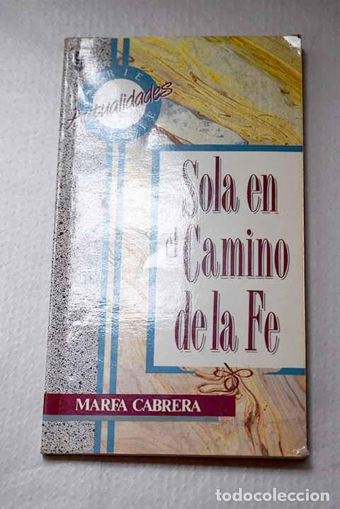 Libri di seconda mano: Sola en el camino de la fe.- Cabrera, Marfa