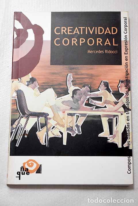 B&uuml;cher: Creatividad corporal: composiciones basadas en trabajos de investigaci&oacute;n.- Ridocci, Mercedes