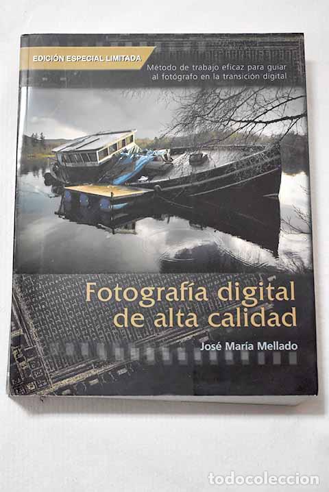Libros: Fotograf&iacute;a digital de alta calidad.- Mellado, Jos&eacute; Mar&iacute;a