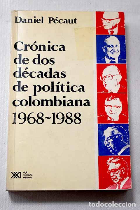 Libros: Cr&oacute;nica de dos d&eacute;cadas de pol&iacute;tica colombiana ( 1968-1988 ).- P&eacute;caut, Daniel