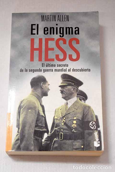 B&uuml;cher: El enigma Hess: el &uacute;ltimo secreto de la Segunda Guerra Mundial al descubierto.- Allen, Martin