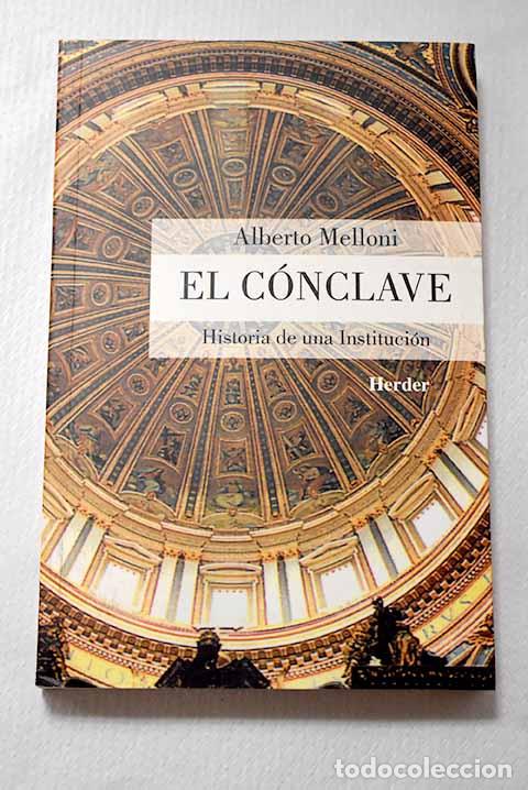 Libros: El c&oacute;nclave: historia de una instituci&oacute;n.- Melloni, Alberto