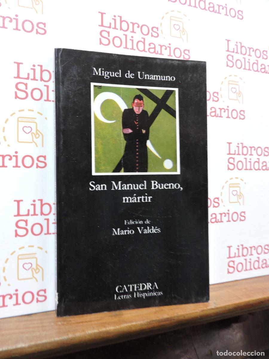 Libros: San Manuel Bueno, m&aacute;rtir. DE UNAMUNO, Miguel. Ed. C&aacute;tedra. Madrid, 1999