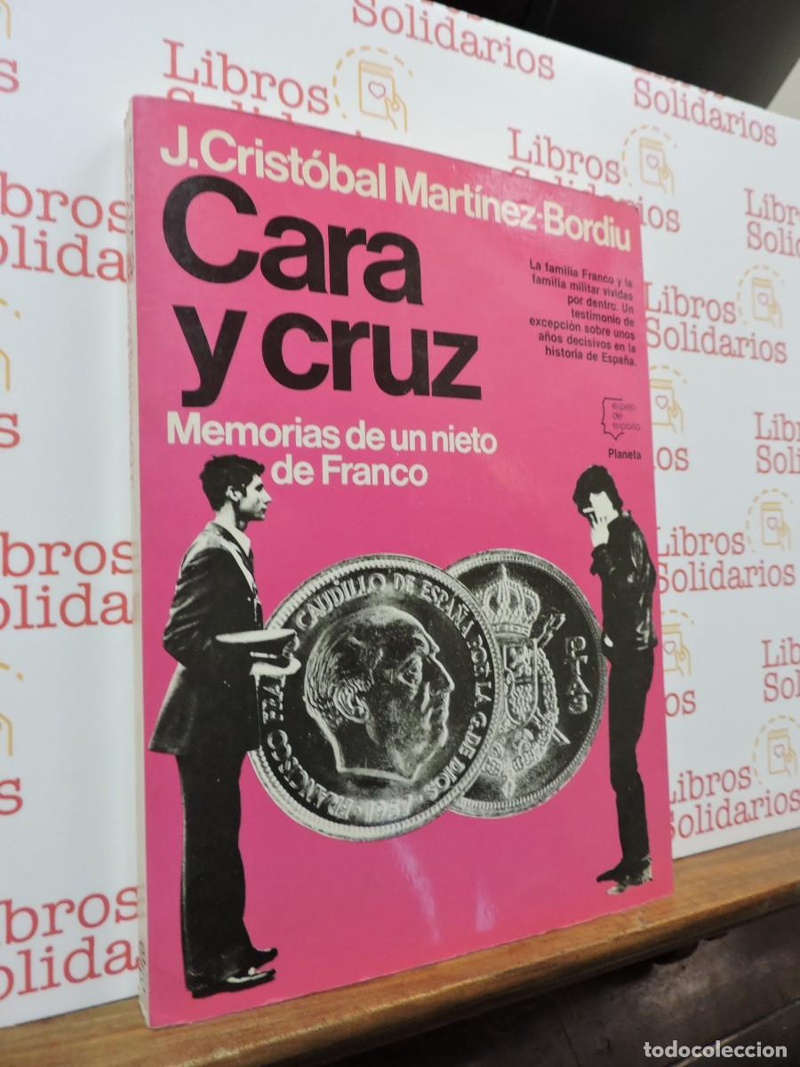 Libros: Cara y Cruz. Memorias de un nieto de Franco. MART&Iacute;NEZ-BORDIU, J. Crist&oacute;bal. Ed. Planeta. 1983