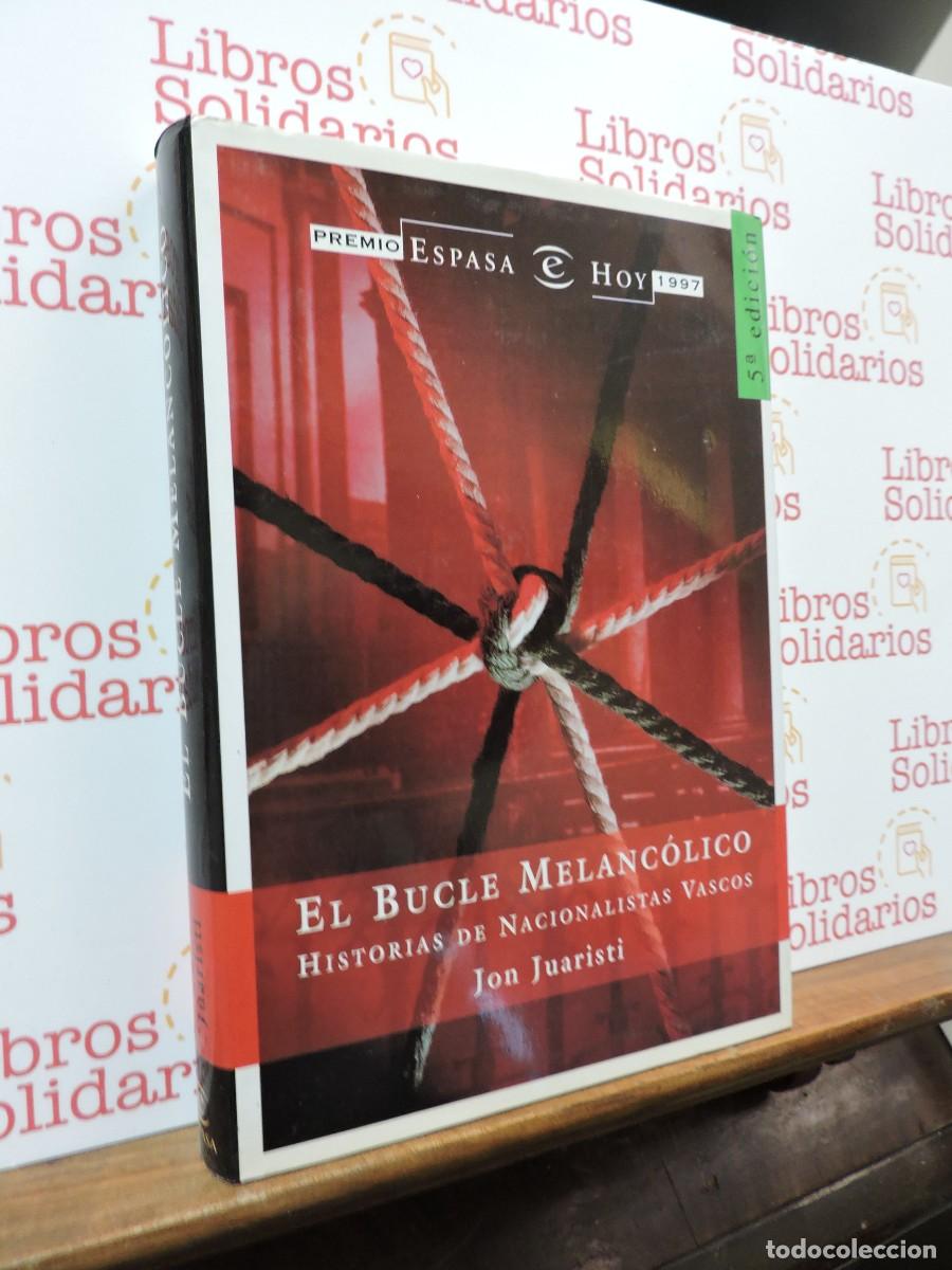 Libros: El bucle melanc&oacute;lico. Historias de nacionalistas vascos. JUARISTI, Jon. Ed. Espasa.