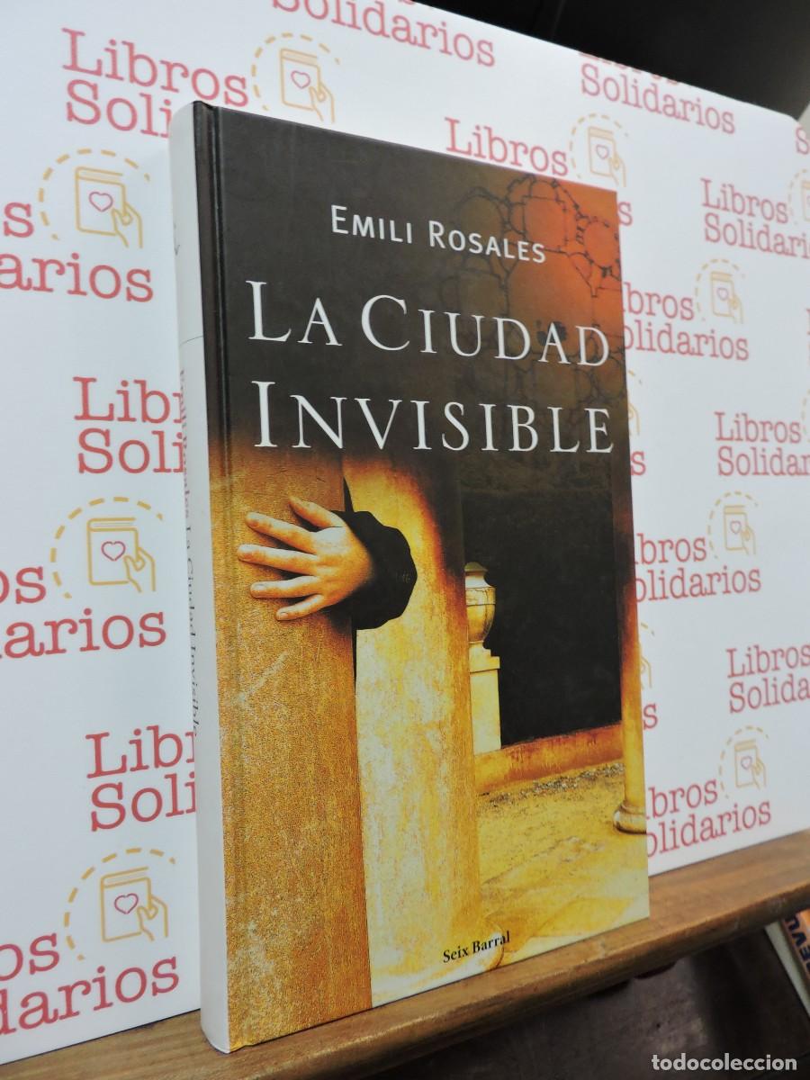 Libros: La ciudad invisible. ROSALES, Emili. Ed. Seix Barral. Barcelona, 2005