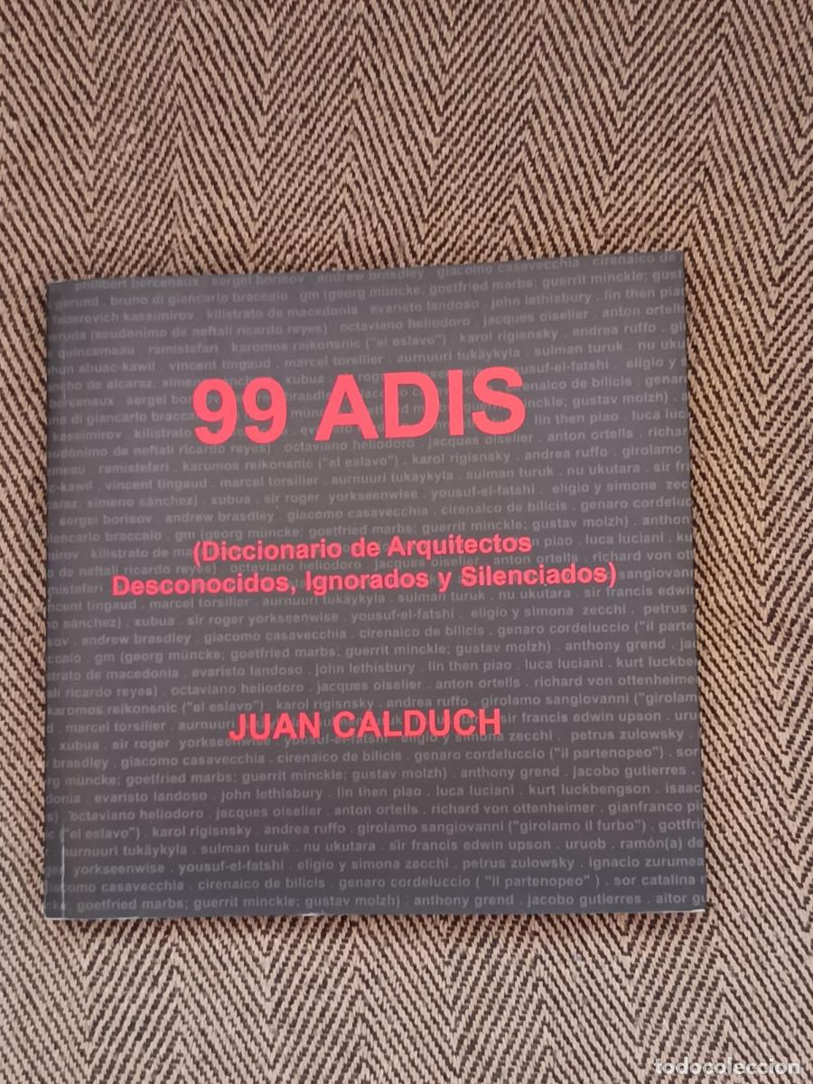 Libros: JUAN CALDUCH 99 ADIS DICCIONARIO DE ARQUITECTOS DESCONOCIDOS IGNORADOS Y SILENCIADOS