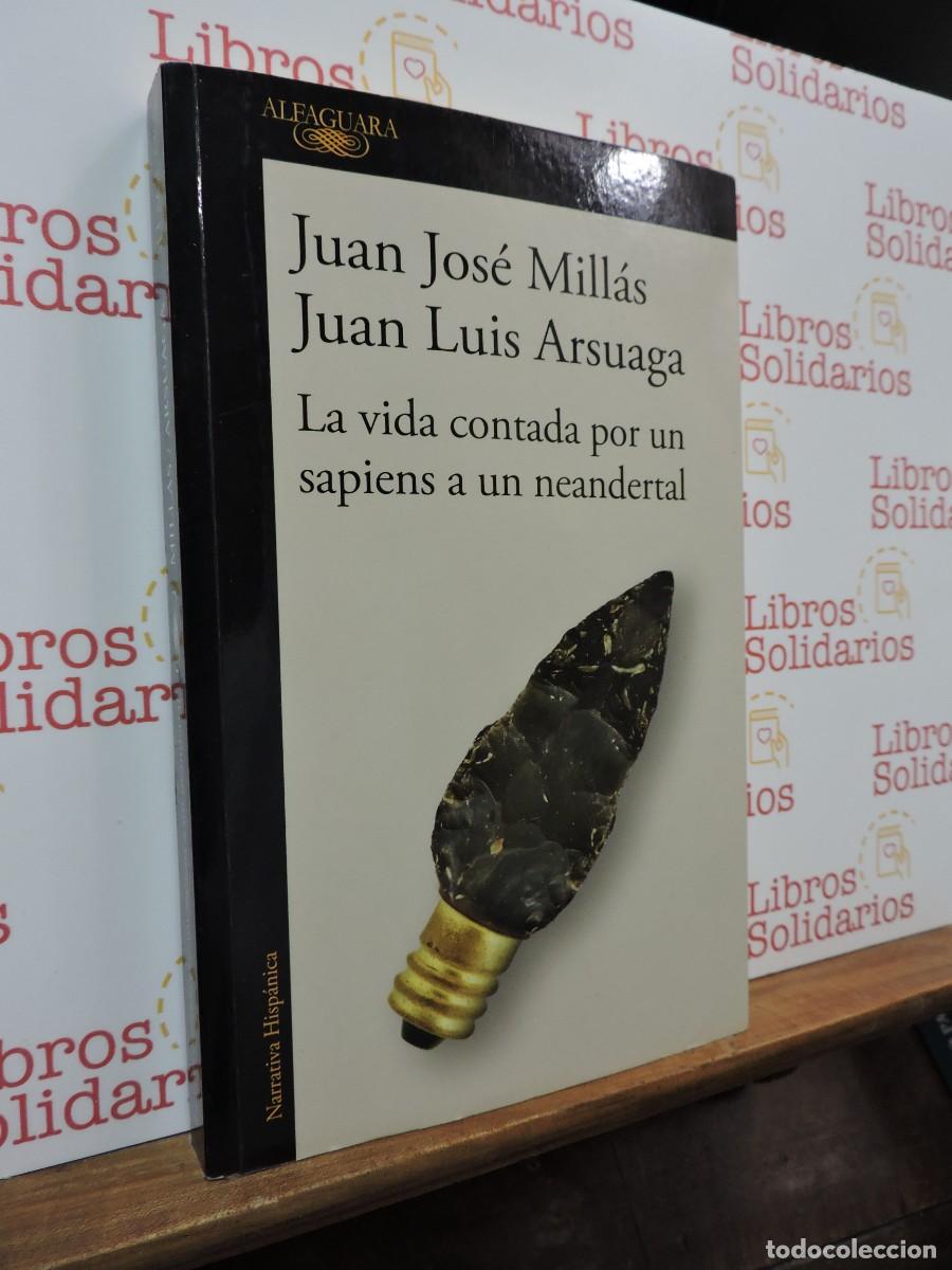 Libros: La vida contada por un sapiens a un neandertal. MILL&Aacute;S / ARSUAGA. Ed. Alfaguara. Barcelona, 2021