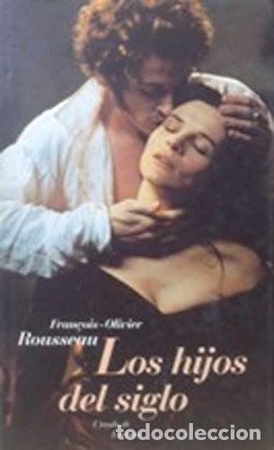 Libros: Los Hijos del siglo - Fran&ccedil;ois-Olivier Rousseau.