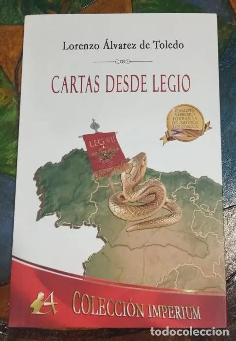 Libros: Cartas desde Legio - &Aacute;LVAREZ DE TOLEDO, LORENZO