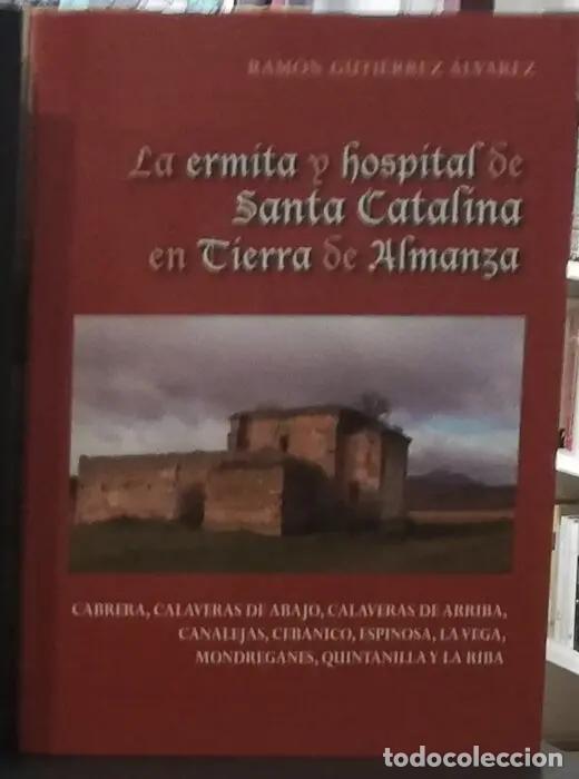 Libros: La ermita y hospital de Santa Catalina en Tierra de Almanza - GUTI&Eacute;RREZ &Aacute;LVAREZ, RAM&Oacute;N