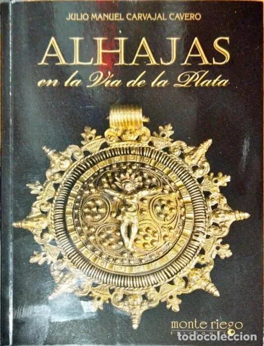 Livres: Alhajas en la V&iacute;a de la Plata - CARVAJAL CAVERO, JULIO MANUEL
