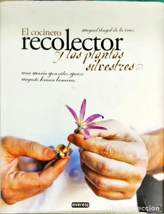 Libros: El cocinero recolector y las plantas silvestres - DE LA CRUZ, MIGUEL &Aacute;NGEL. GONZ&Aacute;LEZ GARZO, ANA MAR&Iacute;