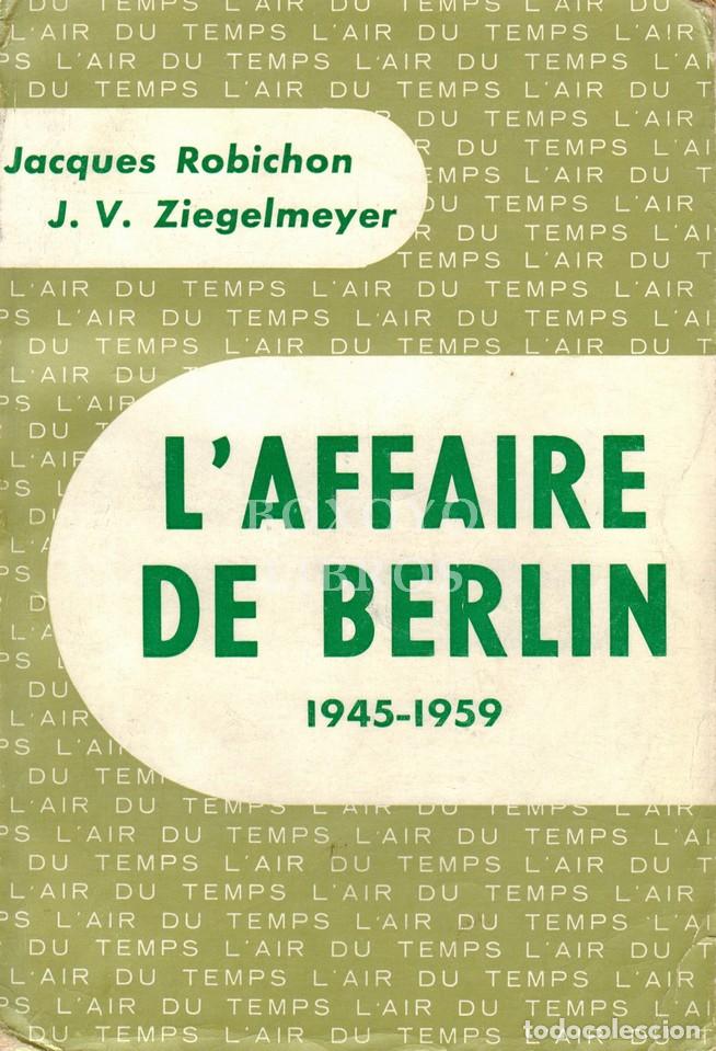 Livros em segunda m&atilde;o: ROBICHON, Jacques/ ZIEGELMEYER, J. V. L'affaire de Berlin. 1945-1959