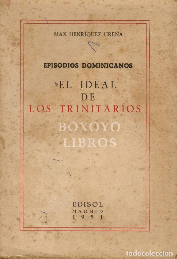 Libros: HENRIQUEZ URE&Ntilde;A, Max. Episodios dominicanos. El ideal de los Trinitarios