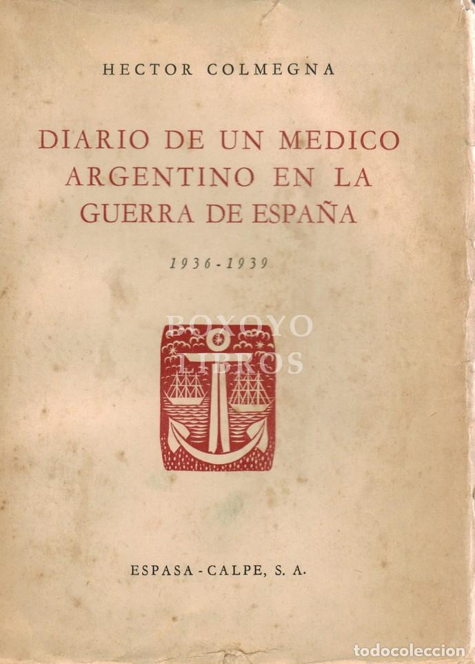 Livres: COLMEGNA, H&eacute;ctor. Diario de un m&eacute;dico argentino en la Guerra de Espa&ntilde;a. 1936 1939