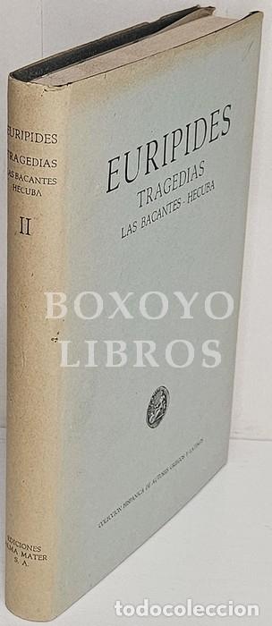 Libros: EUR&Iacute;PIDES. Tragedias. Tomo II: Las Bacantes/ H&eacute;cuba. Texto revisado y traducido por Antonio Tovar