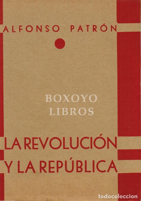 Libros: PATR&Oacute;N, Alfonso. La revoluci&oacute;n y la Rep&uacute;blica